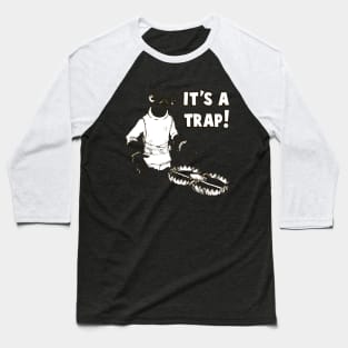 It's A Trap! Baseball T-Shirt